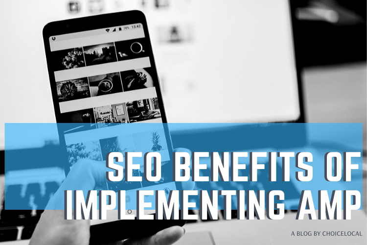 SEO Benefits of Implementing AMP on Your Website - ChoiceLocal