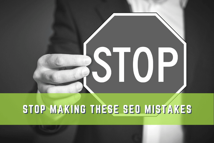 Stop Making These SEO Mistakes