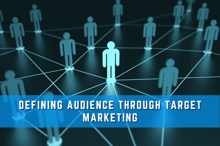 Defining Audience Through Target Marketing