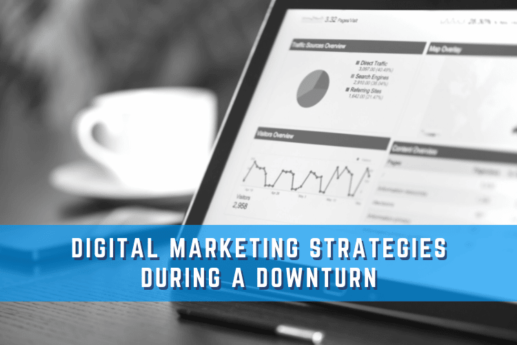 Digital Marketing Strategies During A Downturn