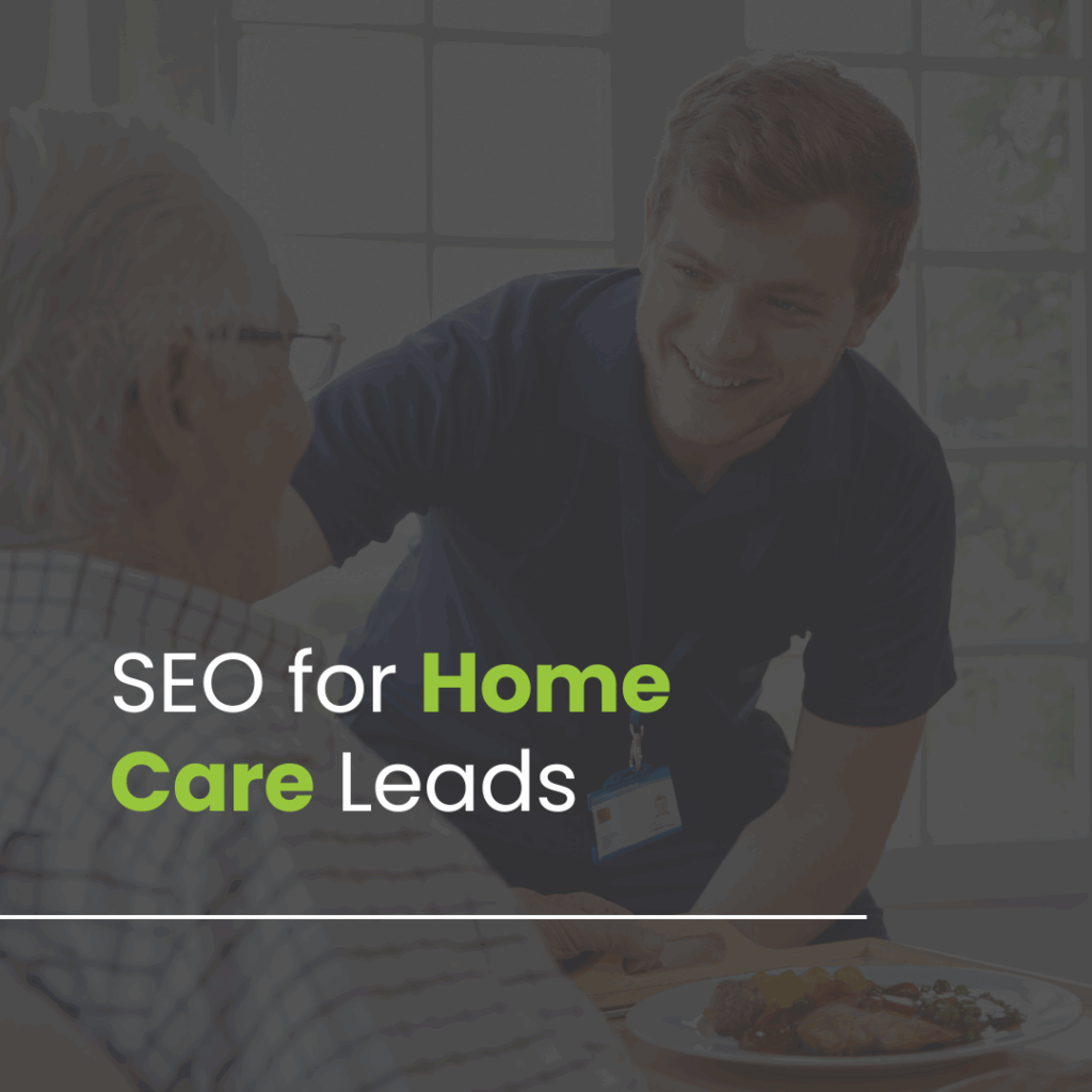 SEO Strategies to Boost Home Care Lead Generation