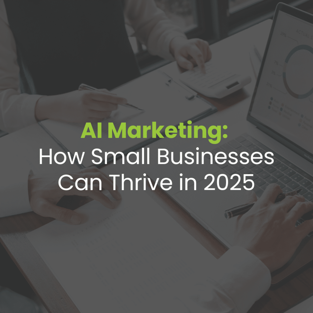 How Small Businesses Can Leverage AI to Boost Their Marketing in 2025
