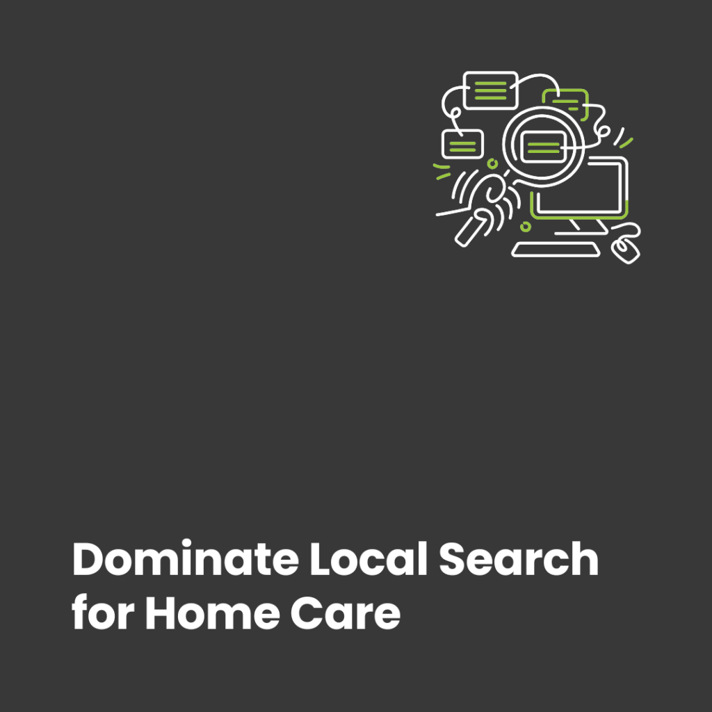 Maximizing Local SEO to Attract More Home Care Inquiries