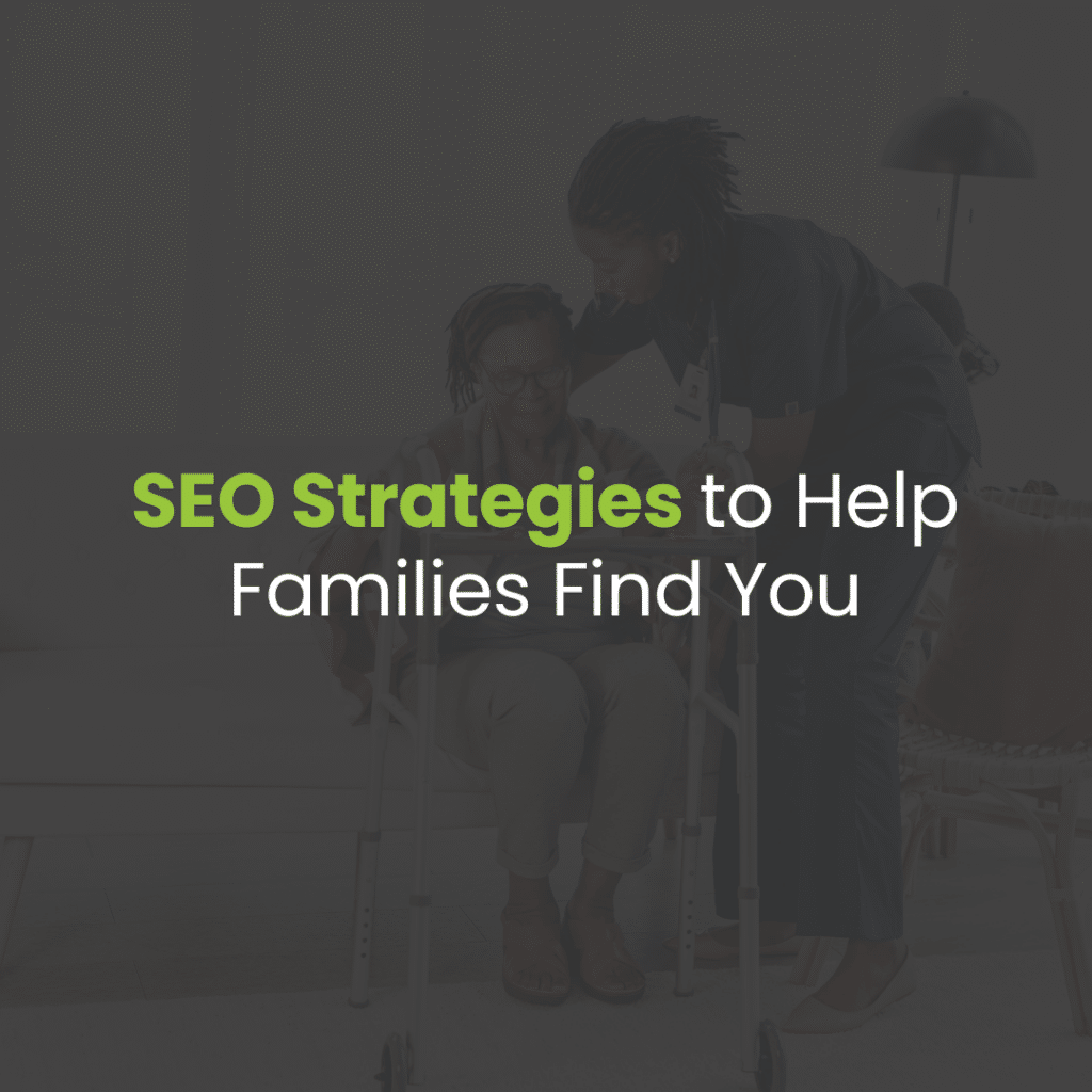 How SEO Can Help Families Find Your Home Care Services