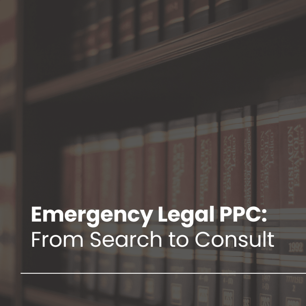 Turning Emergency Legal Searches into Signed Consultations with Call-Focused PPC for Attorneys