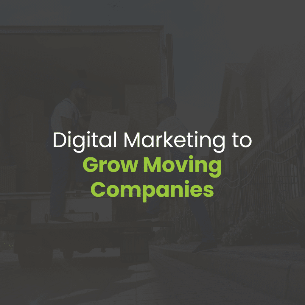 Digital Marketing Strategies to Drive More Business for Moving Companies