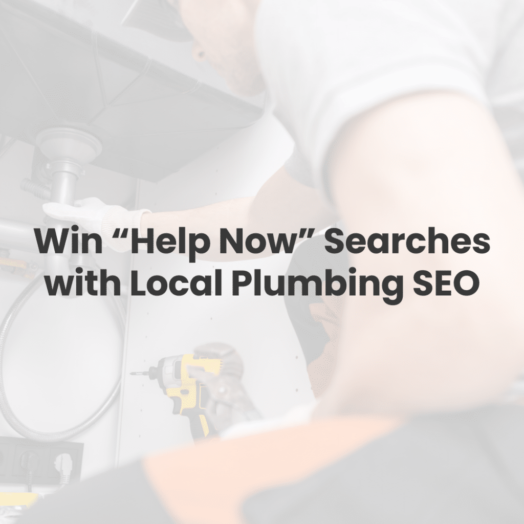 Own the Burst Pipe Moment: Hyper-Local Plumbing SEO That Wins “Help Now” Searches