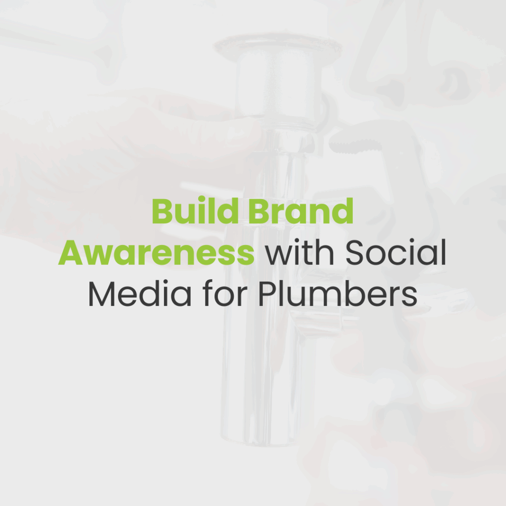 Social Media Strategies for Plumbers to Build Brand Awareness