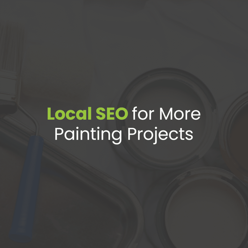 Local SEO Strategies to Help Painters Book More Projects