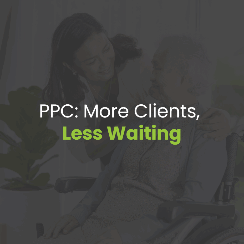 How PPC Advertising Can Help Home Care Agencies Get More Clients