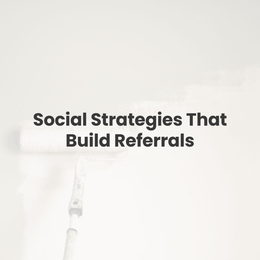 Social Strategies That Build Painter Credibility & Referrals