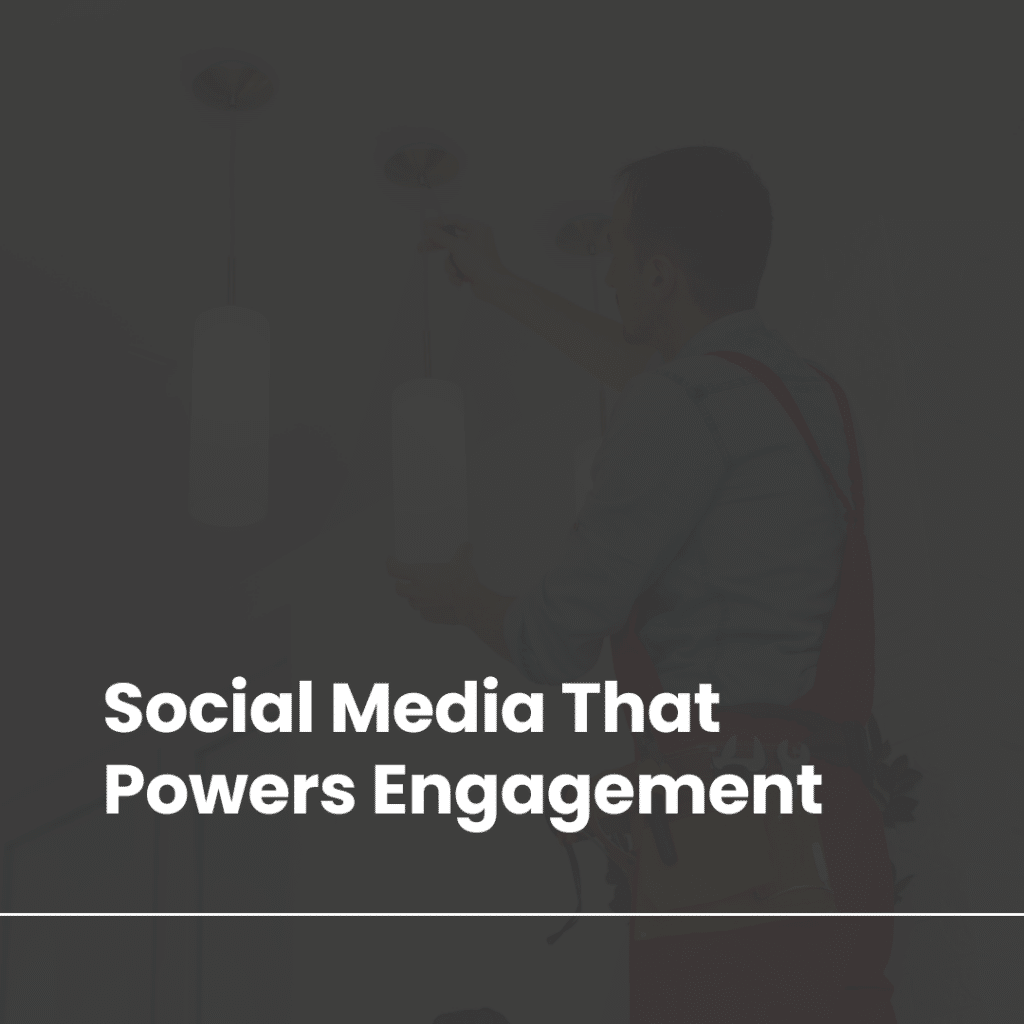 Social Media That Powers Engagement for Electrical Services