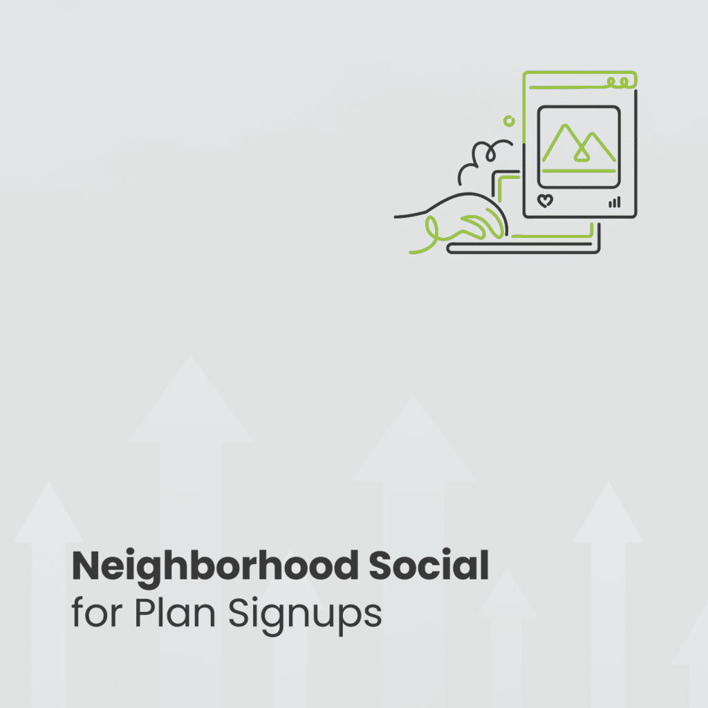 Neighborhood Social Campaigns That Build Preventative Plan Signups