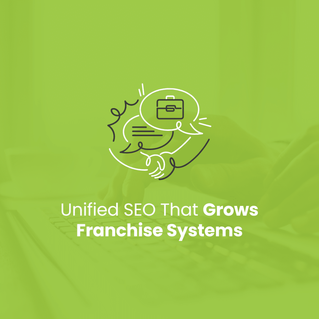 How Franchise Brands Use Unified SEO Campaigns to Fuel Multi-Unit Growth