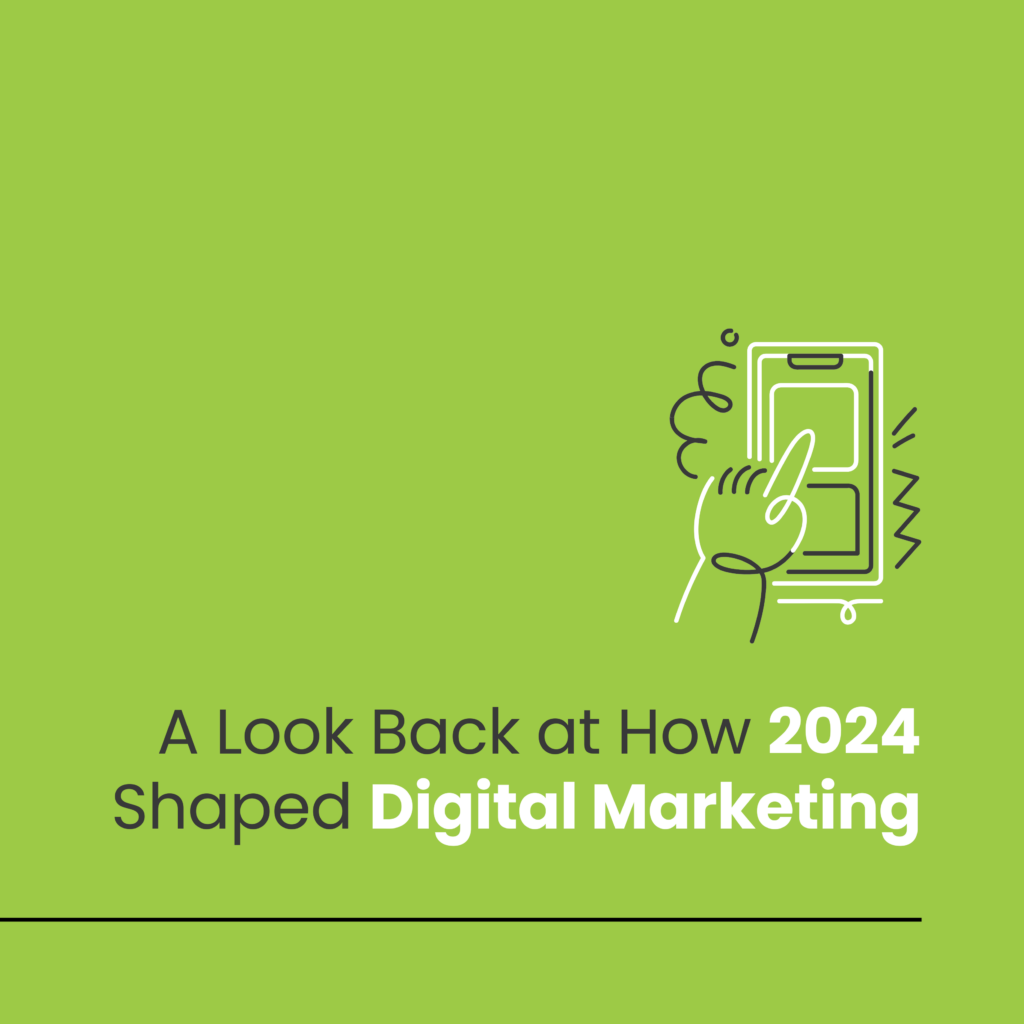 A Look Back at How 2024 Shaped Digital Marketing