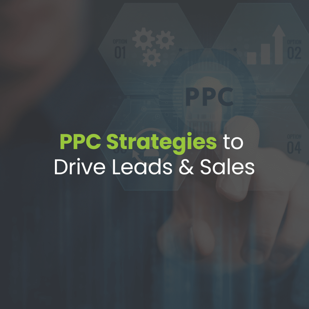 Maximizing PPC Campaigns to Drive Leads and Sales
