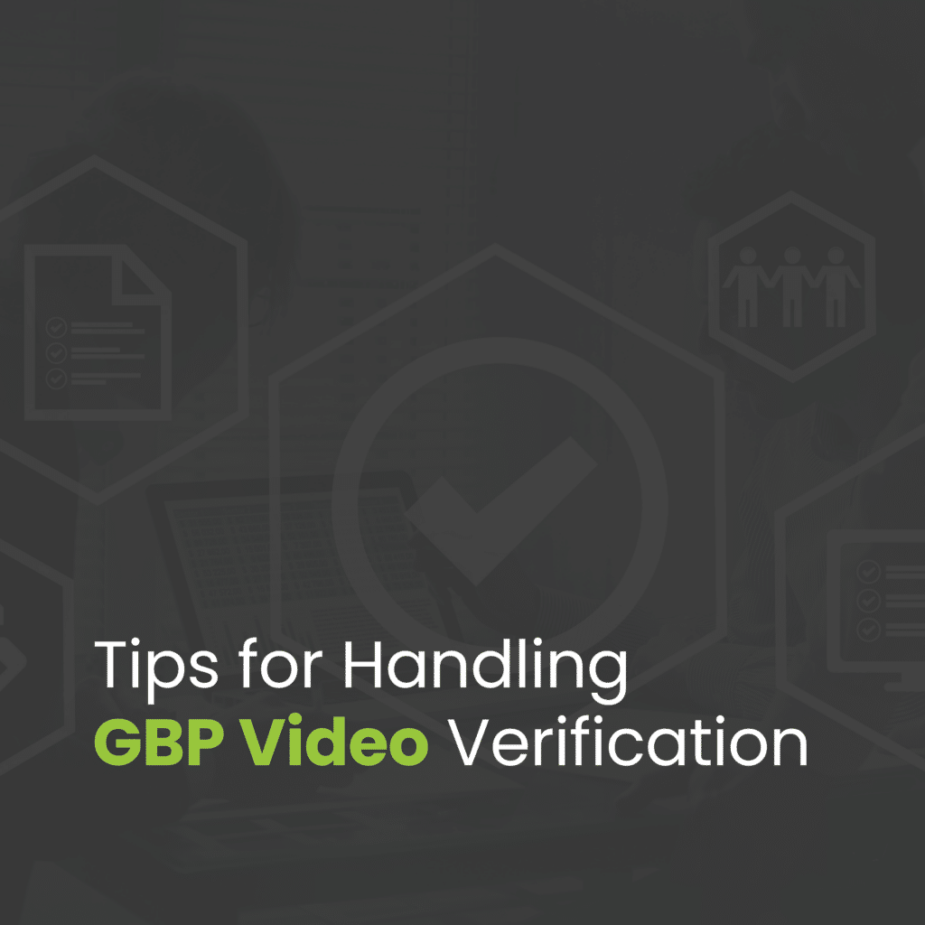 Tips for Handling GBP Video Verification