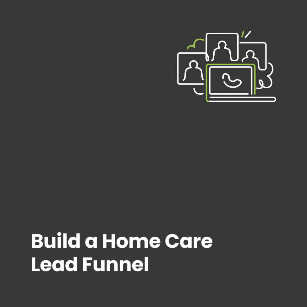 Building a Lead Generation Funnel for In-Home Care Services