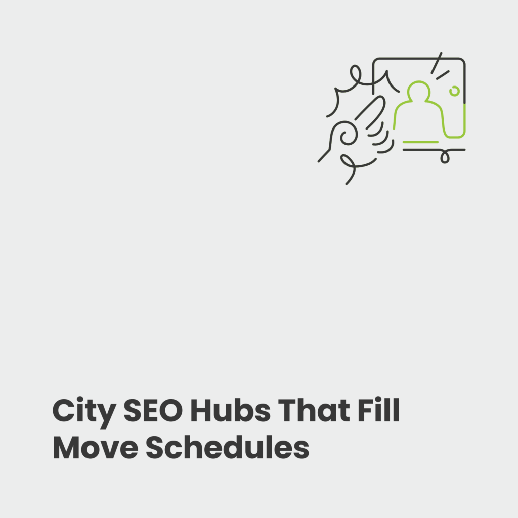 City-by-City SEO Hubs That Fill Schedules for Movers