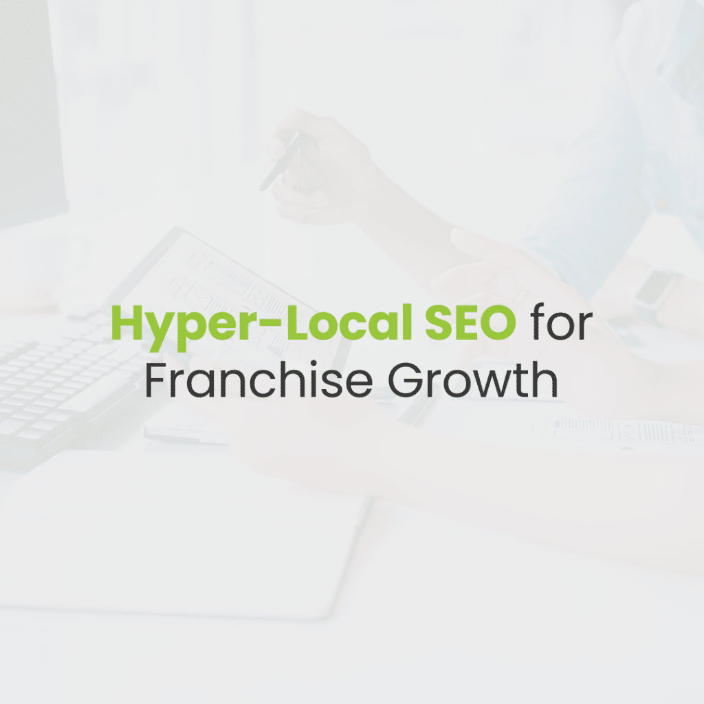 The Role of Hyper-Local SEO in Franchise Marketing Success