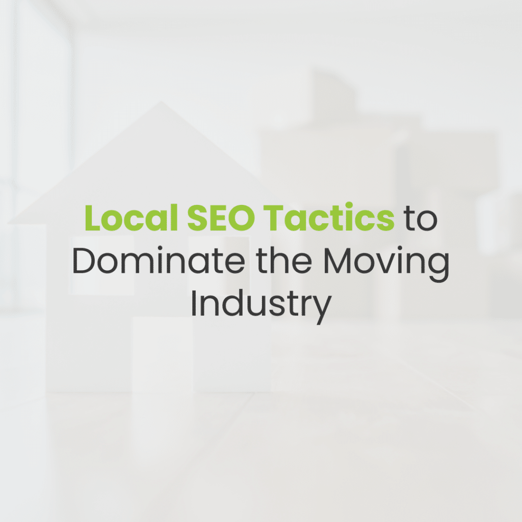 Local SEO Strategies to Dominate the Moving and Storage Industry