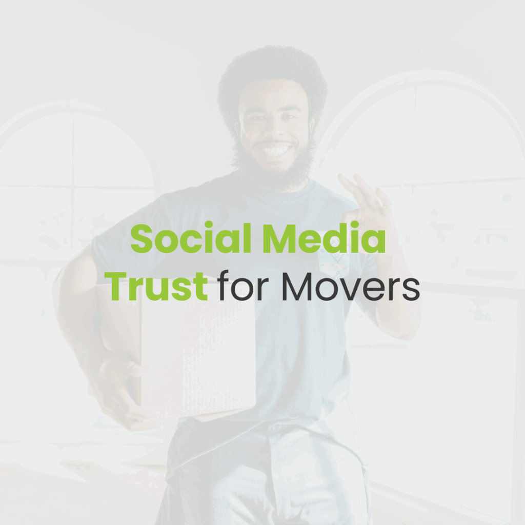 Social Media for Moving Businesses: Building Trust and Engagement