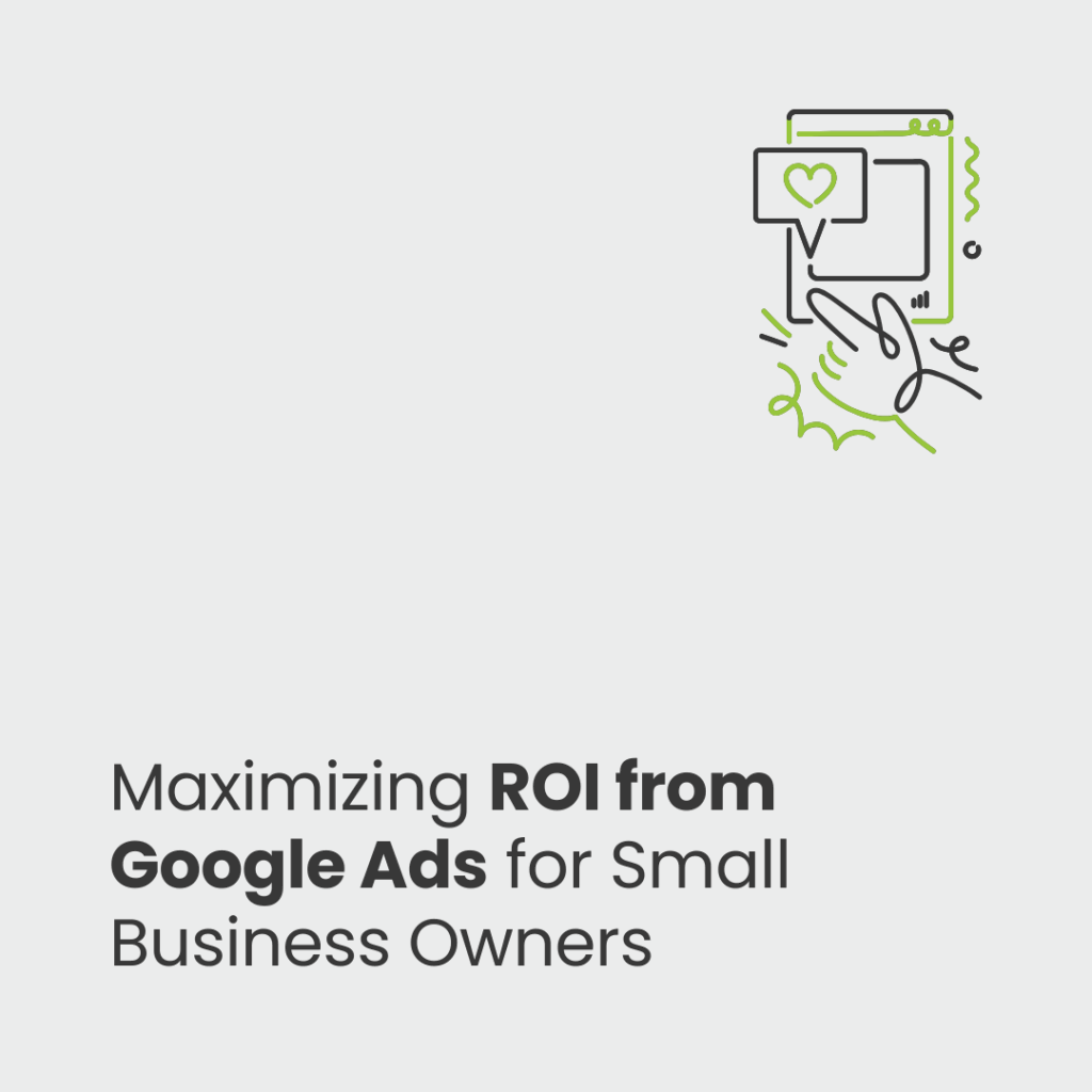 Maximizing ROI from Google Ads for Small Business Owners