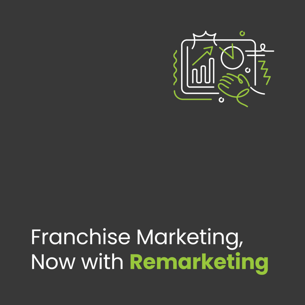 Finally, a Digital Marketing Agency for Franchises That Offers Remarketing