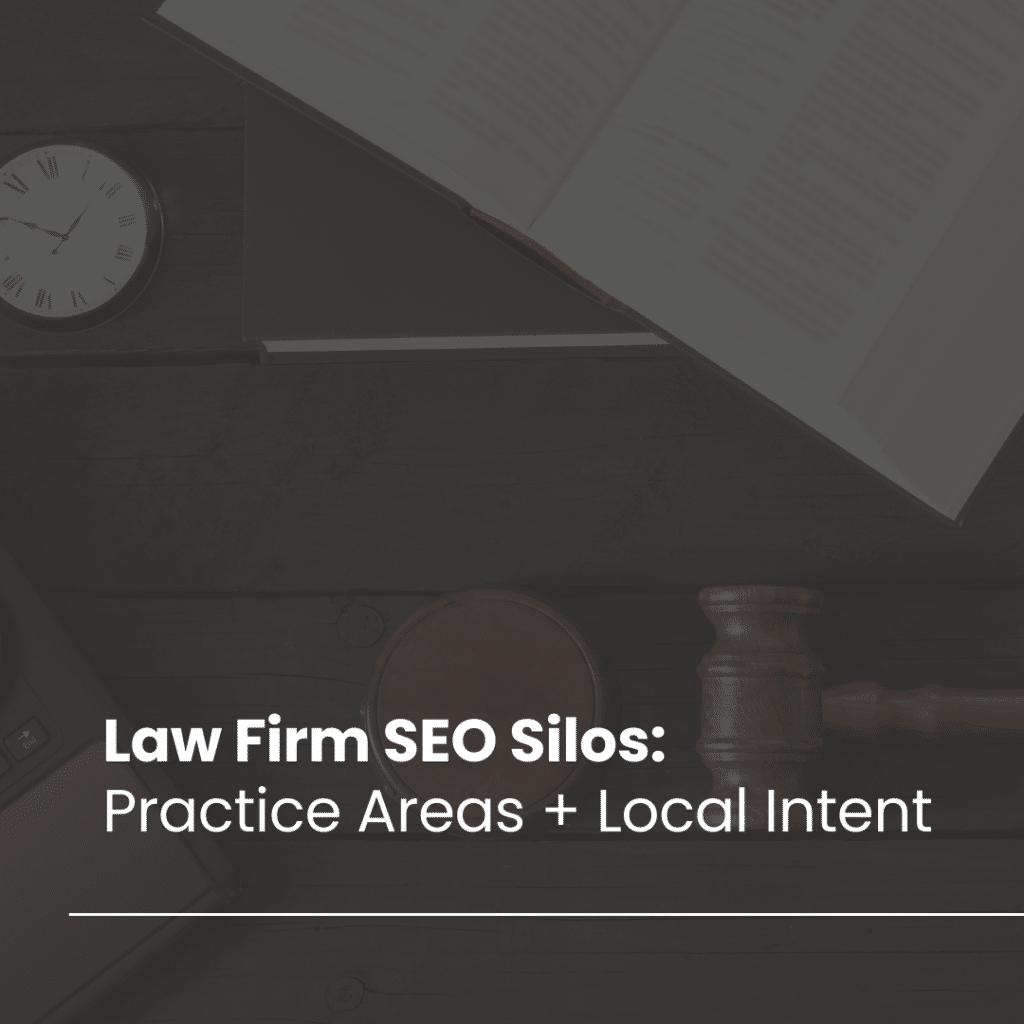 Designing Law Firm SEO Content Silos Around Practice Areas, Case Types, and Local Intent