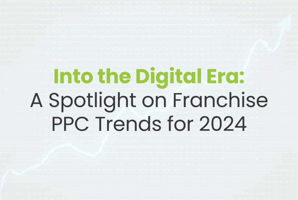 Unveiling the Future in Franchise Digital Marketing: PPC Trends to Watch in 2024