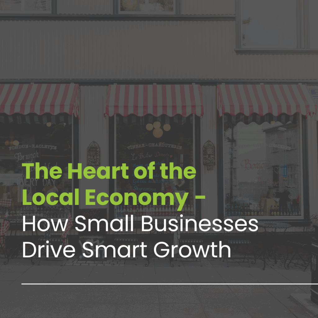 Small Business: The Engine of Local Economies and the Power of Smart Growth