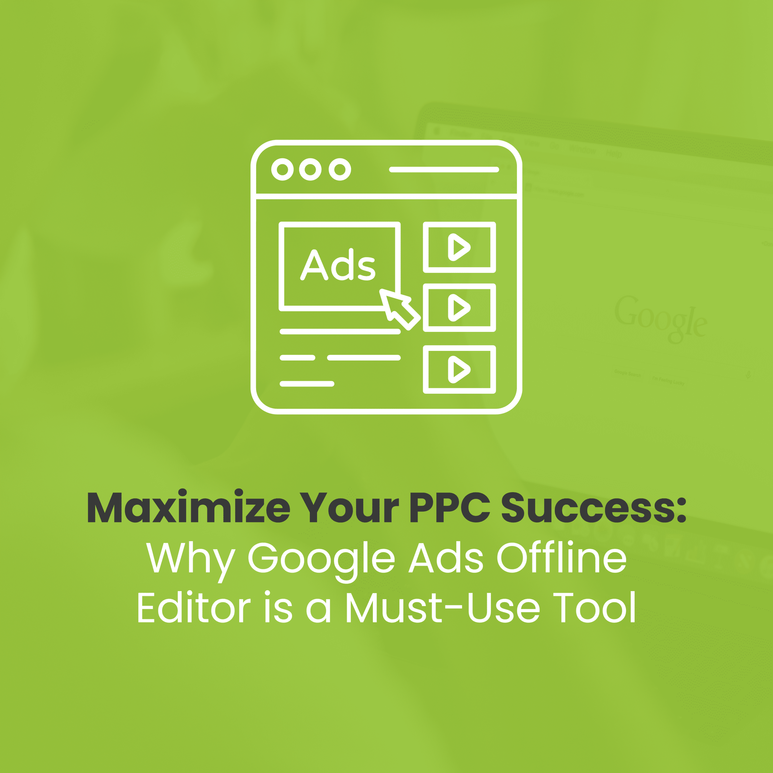 Google Ads Offline Editor | ChoiceLocal