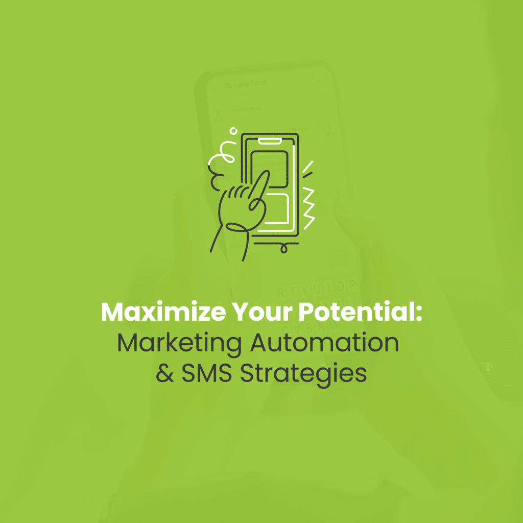 How Our Franchise Marketing Agency Unleashes Your Potential With Marketing Automation & SMS Marketing