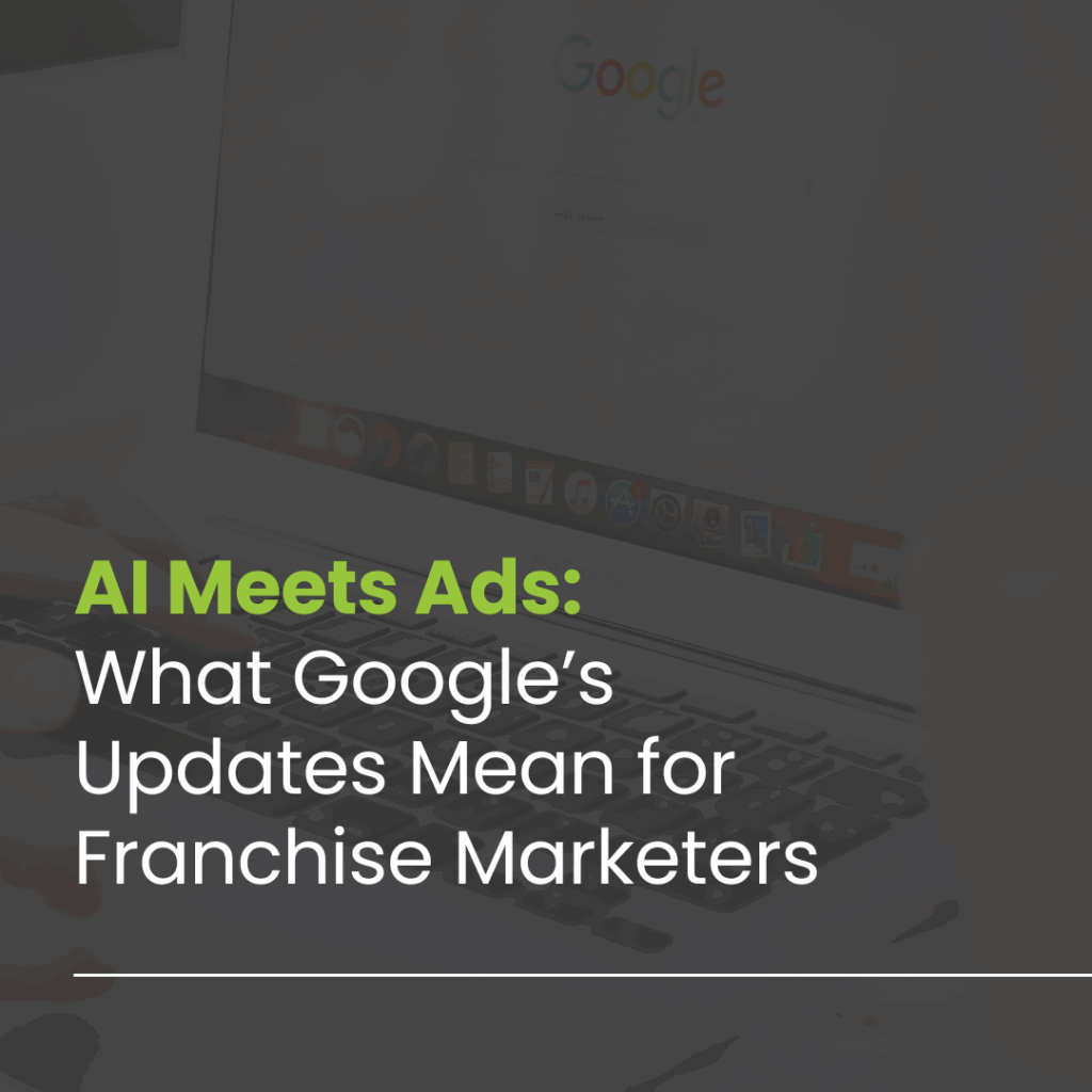How Google’s Latest AI Ad Features Are Changing PPC Strategy for Franchise Marketing Firms