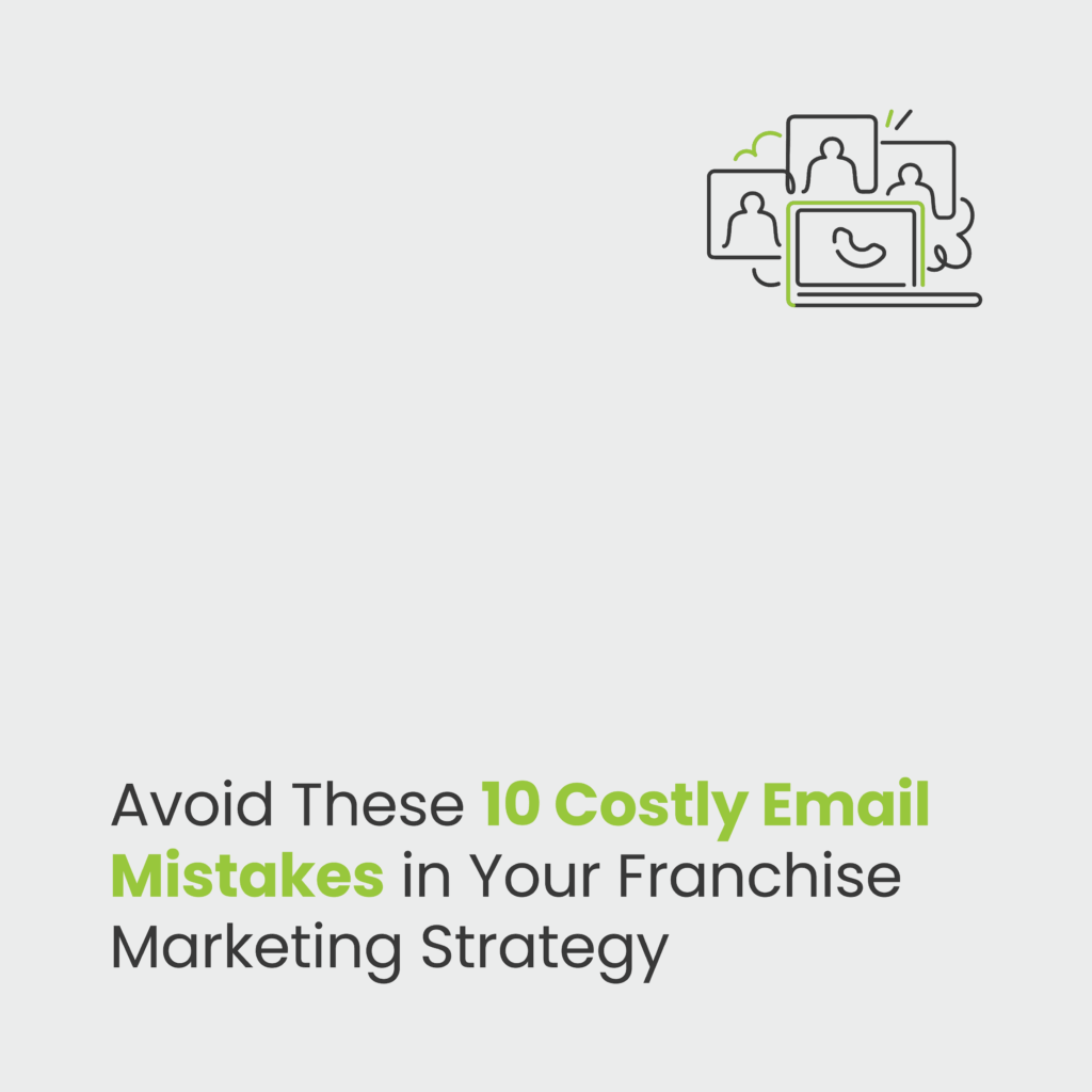 10 Digital Franchise Marketing Email Mistakes You’re Probably Making (And How to Fix Them)