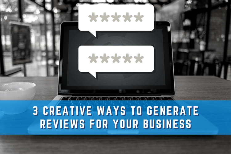 3 Creative Ways to Generate Reviews