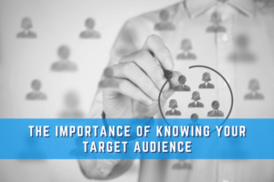 The Importance of Knowing Your Target Audience